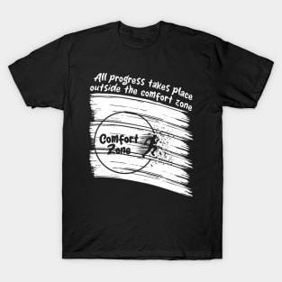 All progress takes place outside the comfort zone T-Shirt